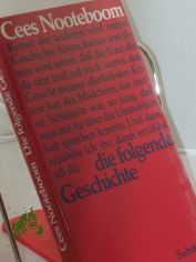 Die folgende Geschichte / Cees Nooteboom. Aus dem Niederl�nd. von Helga van Beuningen