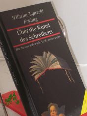 �ber die Kunst des Schreibens : wie Autoren unbewusste Kr�fte besser nutzen / Wilhelm Ruprecht Frieling