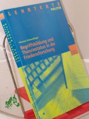 Begriffsbildung und Theoriestatus in der Friedensforschung / Johannes Schwerdtfeger