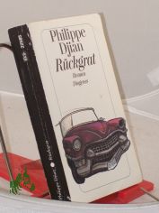 R�ckgrat : Roman / Philippe Djian. Aus dem Franz. von Michael Mosblech