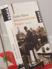 Bekenntnisse eines B�rgers : Erinnerungen / Sandor Marai. Aus dem Ungar. �bers. von Hans Skirecki. Hrsg. von Siegfried Heinrichs