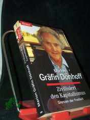 Zivilisiert den Kapitalismus : Grenzen der Freiheit / Marion Gr�fin D�nhoff