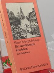 Die amerikanische Revolution : e. Einf. / Hans-Christoph Schr�der