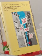 Gesundheit ist mehr! : Soziale Netzwerke f�r e. lebenswerte Zukunft / Volker Enkerts ; Ina Schweigert (Hrsg.)