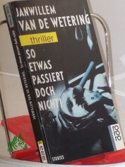 So etwas passiert doch nicht! : Stories / Janwillem van de Wetering