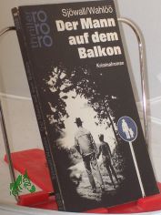 Der Mann auf dem Balkon : Kriminalroman / Maj Sj�wall ; Per Wahl��. Aus d. Schwed. �bertr. von Dagmar-Renate Jehnich