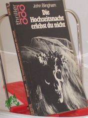 Die Hochzeitsnacht erlebst du nicht : Kriminalroman / John Bingham. Dt. von Edda Janus