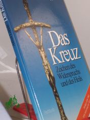 Das Kreuz : Zeichen d. Widerspruchs u.d. Heils / Alfred L�pple