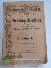 Musikalische Aphorismen : Gedanken u. Ausspr�che �ber d. Tonkunst u. ihre Meister / Ges. u. hrsg. Otto Girschner