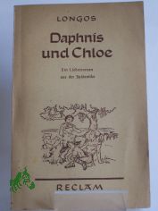 Daphnis und Chloe : Ein Liebesroman aus d. Sp�tantike / Longus. Nach d. �bers. v. Friedrich Jacobs hrsg. v. Otto G�thling. Durchges. v. J�rgen Garbe
