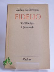 Fidelio : Oper in 2 Aufz�gen. Vollst. Buch / Ludwig van Beethoven. Dichtung nach Bouilly von J. Sonnleithner u. G. F. Treitschke. Mit einer Einf�hrung von Hermann Heyer