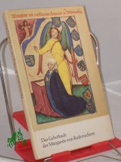 Das Gebetbuch der Margarete von Rodemachern : eine Bildfolge aus d. Pergamenthandschrift Q 59 in d. Zentralbibliothek d. dt. Klassik zu Weimar / hrsg. von Konrad Kratzsch. Fotos von Klaus G. Beyer
