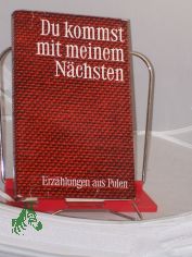 Du kommst mit meinem N�chsten : Erz�hlungen aus Polen / ausgew�hlt u. hrsg. von Karin Wolff