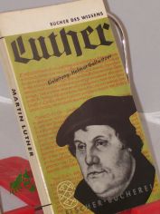 Luther / Martin Luther. Ausgew. von Karl Gerhard Steck. Eingel. von Helmut Gollwitzer