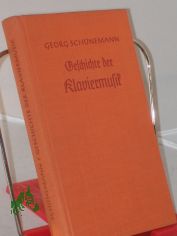 Geschichte der Klaviermusik / Georg Sch�nemann