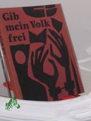 Gib mein Volk frei : 8 Negerpredigten / James Weldon Johnson. Aus d. Amerikan. Dt. von Rudolf Hagelstange. Mit Illustrationen von Gerhard M. Hotop
