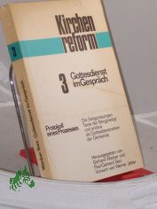 3. Gottesdienst im Gespr�ch : Protokoll e. Prozesses. Die Seligpreisungen, Texte d. Bergpredigt u. andere als Gottesdienstreihen d. Gemeinde / Hrsg. von Gerhard Wacker u. Paul-Gerhard Seiz. Vorw. von Werner Jetter