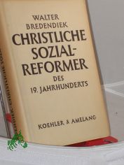 Christliche Sozialreformer des 19. Jahrhunderts / Walter Bredendiek