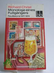 Monologe eines Fu�g�ngers : Feuilletons 1971 bis 1974 / Richard Christ