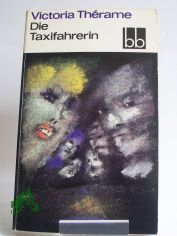 Die Taxifahrerin / Victoria Therame. Dt. von Uli Aum�ller