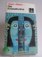 Die Kristallkr�he / Joan Aiken. Dt. von Helmut Degner