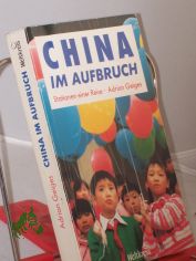 China im Aufbruch : Stationen e. Reise / Adrian Geiges