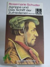 Agrippa und das Schiff der Zufriedenen : Roman / Rosemarie Schuder