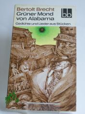 Gr�ner Mond von Alabama : Gedichte u. Lieder aus St�cken / Bertolt Brecht