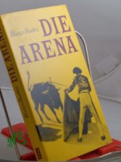 Die Arena / Vicente Blasco Ibanez. Aus d. Span. von Otto Albrecht van Bebber