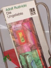 Die Ungeliebte / Adolf Rudnicki. Aus d. Poln. �bers. v. Christa Schubert-Consbruch u. a