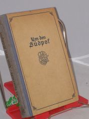 Um den S�dpol : Nach vorz�gl. Reisebeschreibgn / ausgew. u. bearb. Alexandrine Haenicke