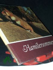 Hamstersommer : e. Jahr aus d. Leben unseres Feldhamsters / f�r junge Natur- u. Tierfreunde beobachtet, fotografiert u. aufgeschrieben von Helmut Massny