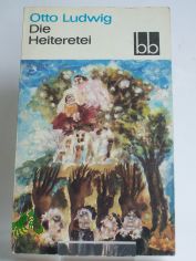 Die Heiteretei / Otto Ludwig