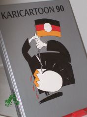 KARICARTOON 90 : 17 Karikaturisten der Sektion Karikatur und Pressezeichnung S�d stellen sich in diesem Katalog vor ; die Arbeiten wurden am 29. September 1989 ausgew�hlt / Katalog: Lutz Hirschmann in Verbindung mit der Wilhelm-Busch-Gesell