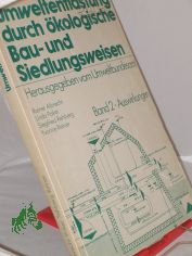 Umweltentlastung durch �kologische Bau- und Siedlungsweisen. -Band. 2. Auswirkungen auf Baustoffverwendung, Energiebedarf, Luft und Klima, Abfallbeseitigung und Wasserhaushalt, L�rm, Fl�chenbedarf, Kosten und Arbeitsmarkt