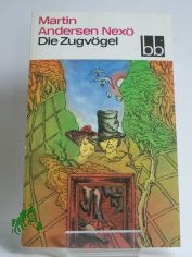 Die Zugv�gel : Erz�hlungen ; aus d. D�n. �bers. / Martin Andersen Nex�. Ausgew. von Erika Kosmalla
