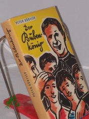 Der Bubenk�nig : Mit e. Nachw. �ber d. Leben u. d. Werk d. Dichters / Peter D�rfler