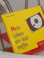 Mein Leben - ein Volltreffer / Hermann Traub