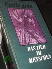 Das Tier im Menschen / Emile Zola. �bers. von Gerhard Kr�ger