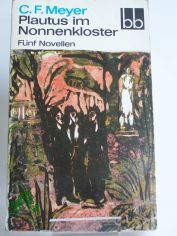 Plautus im Nonnenkloster : 5 Novellen / Conrad Ferdinand Meyer