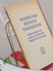 Weltliche und kirchliche Eheschliessung : Beitr�ge zur Frage d. Eheschliessungsrechtes / Hrsg. von Hans Adolf Dombois u. Friedrich Karl Schumann