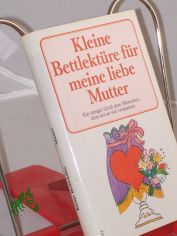 Kleine Bettlekt�re f�r die liebe Mutter
