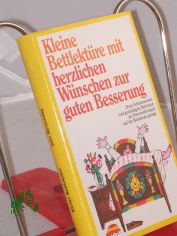 Kleine Bettlekt�re mit herzlichen W�nschen zur guten Besserung / ausgew. von Katharina Steiner
