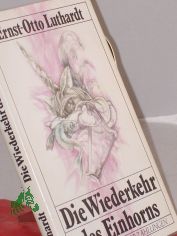 Die Wiederkehr des Einhorns : phantast. Erz�hlungen / Ernst-Otto Luthardt