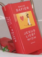 Jesus liebt mich : Roman / David Safier