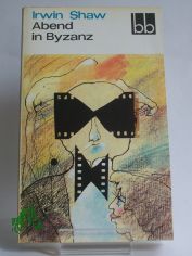 Abend in Byzanz / Irwin Shaw. Dt. von Cornelie v. Randow