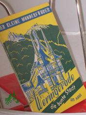 Der kleine Wanderf�hrer Wernigerode Die bunte Stadt am Harz