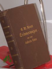 Erinnerungen aus dem �u�eren Leben : Mit 1 Bildn. d. Verf. / Von Ernst Moritz Arndt. Hrsg. von Robert Geerds