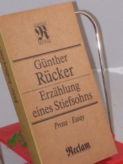Erz�hlung eines Stiefsohns : Prosa, Essay / G�nther R�cker