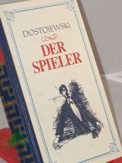 Der Spieler : aus den Aufzeichnungen eines jungen Mannes / Fedor M. Dostojewski